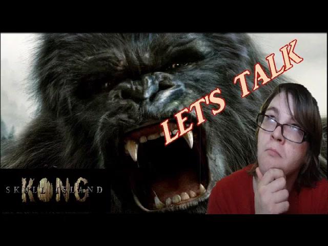 Title card image for video titled Let's Talk About KONG: SKULL ISLAND (2017)