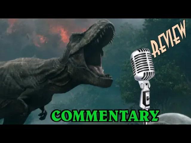 Title card image for video titled AUDIO COMMENTARY - Jurassic World Fallen Kingdom (2018) REVIEW