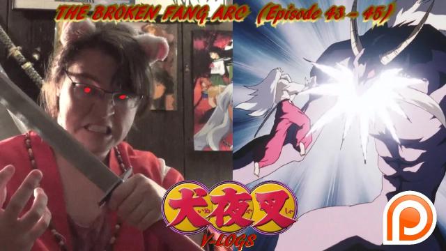 Title card image for video titled InuYasha V-Logs - THE BROKEN FANG ARC  (Episodes 43- 45)