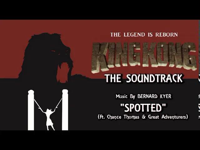 Title card image for video titled 10. Spotted (Ft. Chance Thomas) - KING KONG (2016) Fan Film Soundtrack by Bernard Kyer