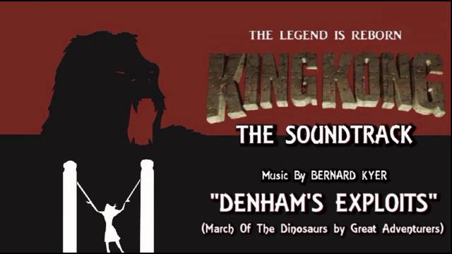 Title card image for video titled 15. Denham's Exploits (Ft. Great Adventurers) KING KONG (2016) Fan Film Soundtrack by Bernard Kyer