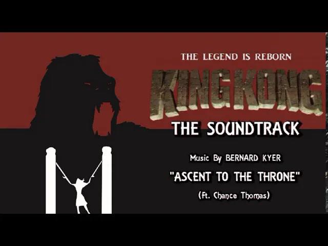 Title card image for video titled 17. Ascent To The Throne (Ft. Chance Thomas) KING KONG (2016) Fan Film Soundtrack by Bernard Kyer