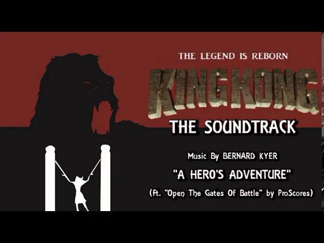 Title card image for video titled 19. A Hero's Adventure (Ft. ProScores) KING KONG (2016) Fan Film Soundtrack by Bernard Kyer
