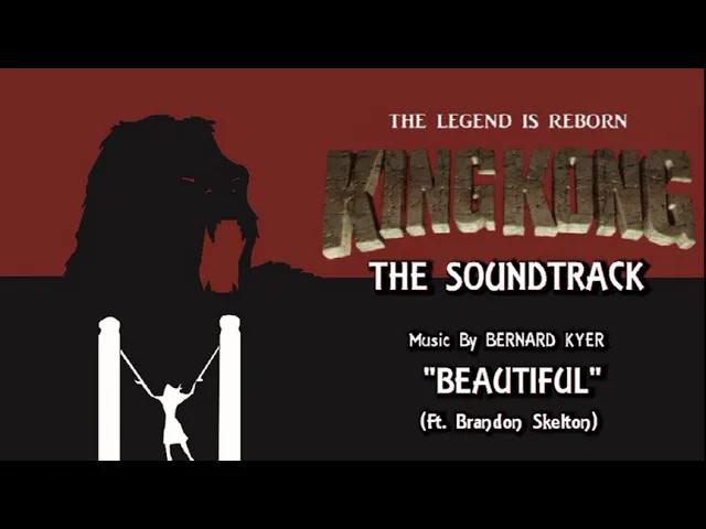 Title card image for video titled 29. Beautiful (Ft. Brandon Skelton) KING KONG (2016) Fan Film Soundtrack by Bernard Kyer