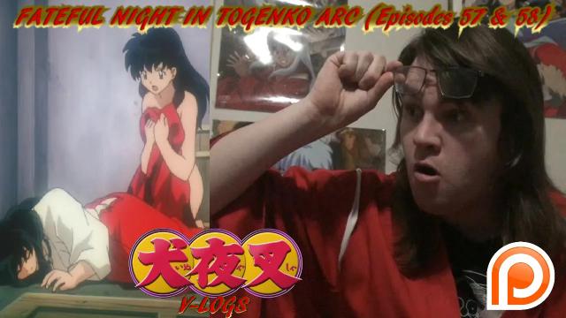 Title card image for video titled InuYasha V-Logs - FATEFUL NIGHT IN TOGENKYO ARC (Episode 57 & 58)