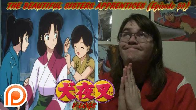 Title card image for video titled InuYasha V-Logs - THE BEAUTIFUL SISTERS APPRENTICES (Episode 59) NINJA FILLER???