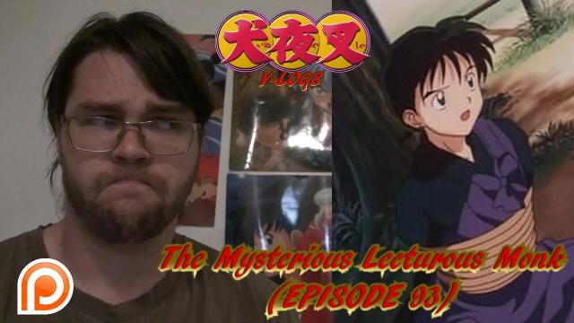 Title card image for video titled InuYasha V-Logs - THE MYSTERIOUS LECTEROUS MONK (Episode 93) ...It sucked