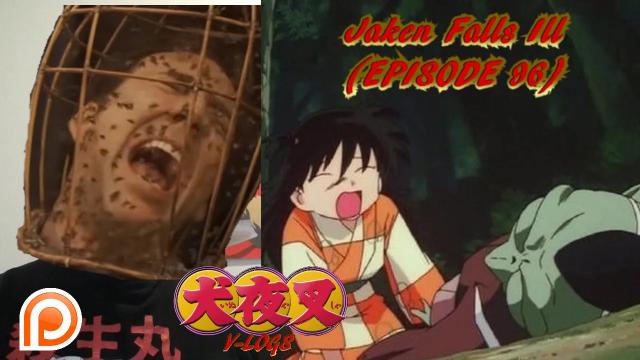 Title card image for video titled InuYasha V-Logs - JAKEN FALLS ILL (Episode 96) Back On Track!