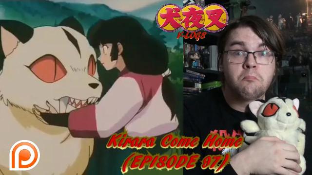 Title card image for video titled InuYasha V-Logs - KIRARA COME HOME (Episode 97) Cute For Second Last