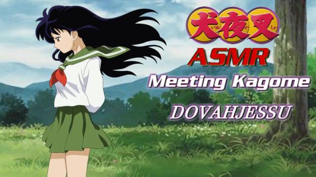 Title card image for video titled Meeting Kagome - A InuYasha ASMR - DOVAHJESSU