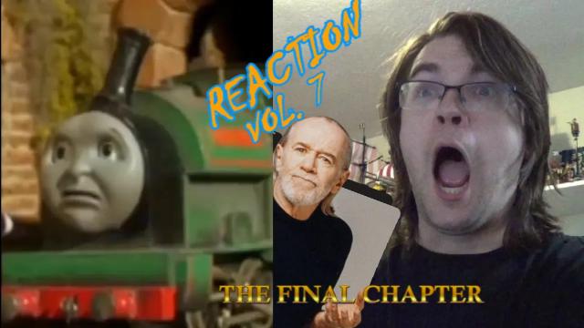 Title card image for video titled THE FINAL REACTION! George Carlin Dubs Thomas The Tank Engine Vol 7