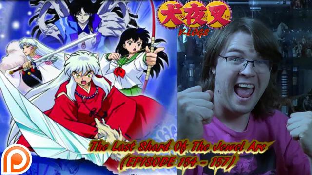 Title card image for video titled InuYasha V-Logs - THE LAST SHARD OF THE JEWEL ARC (Episodes 154 - 157)